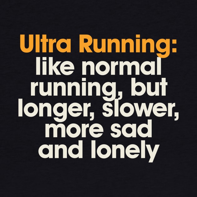 Ultra Running Meme Funny Sad and Lonely Ultra Runner Gift by PodDesignShop